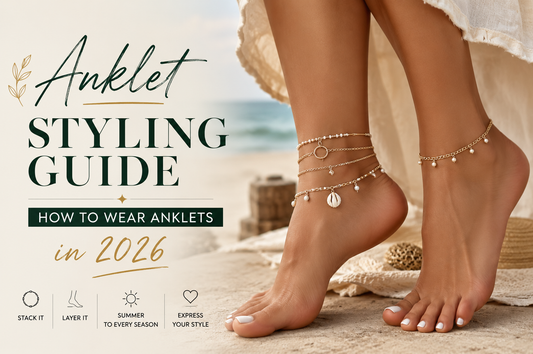 Anklet Styling Guide How to Wear Anklets in 2026