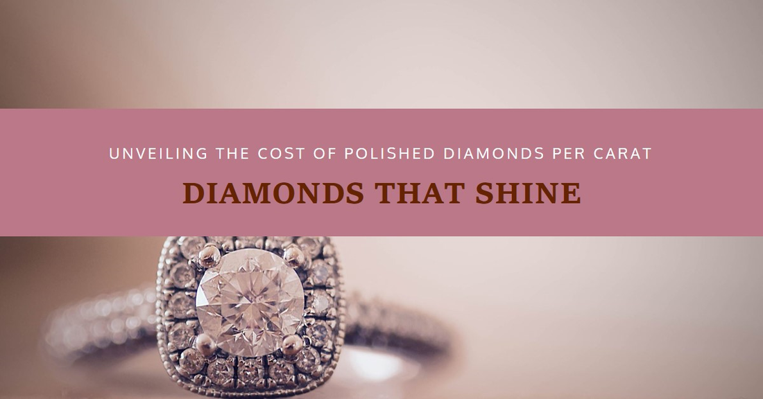 How Much Do Polished Diamonds Cost Per Carat?