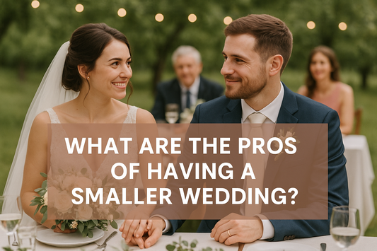 What Are The Pros Of Having A Smaller Wedding?