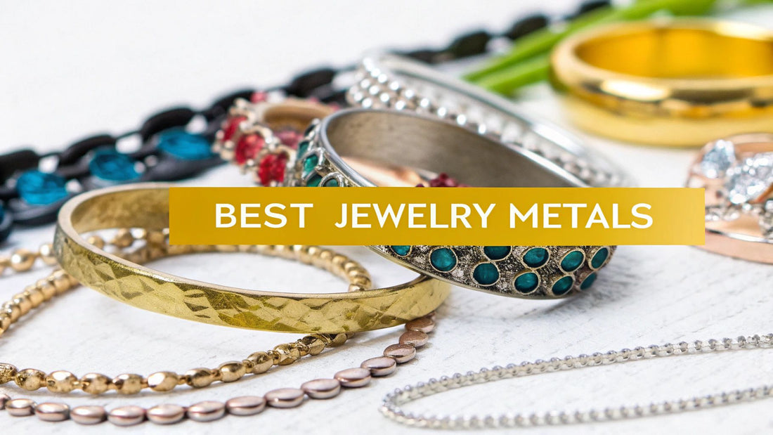 Finding the Best Metals for Jewelry: A Practical Guide
